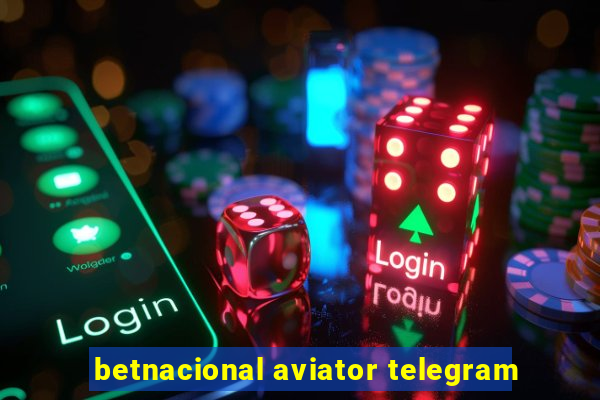 betnacional aviator telegram